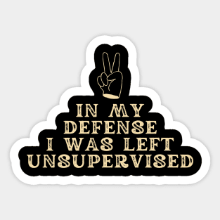 In my defense, I was left unsupervised. Sticker